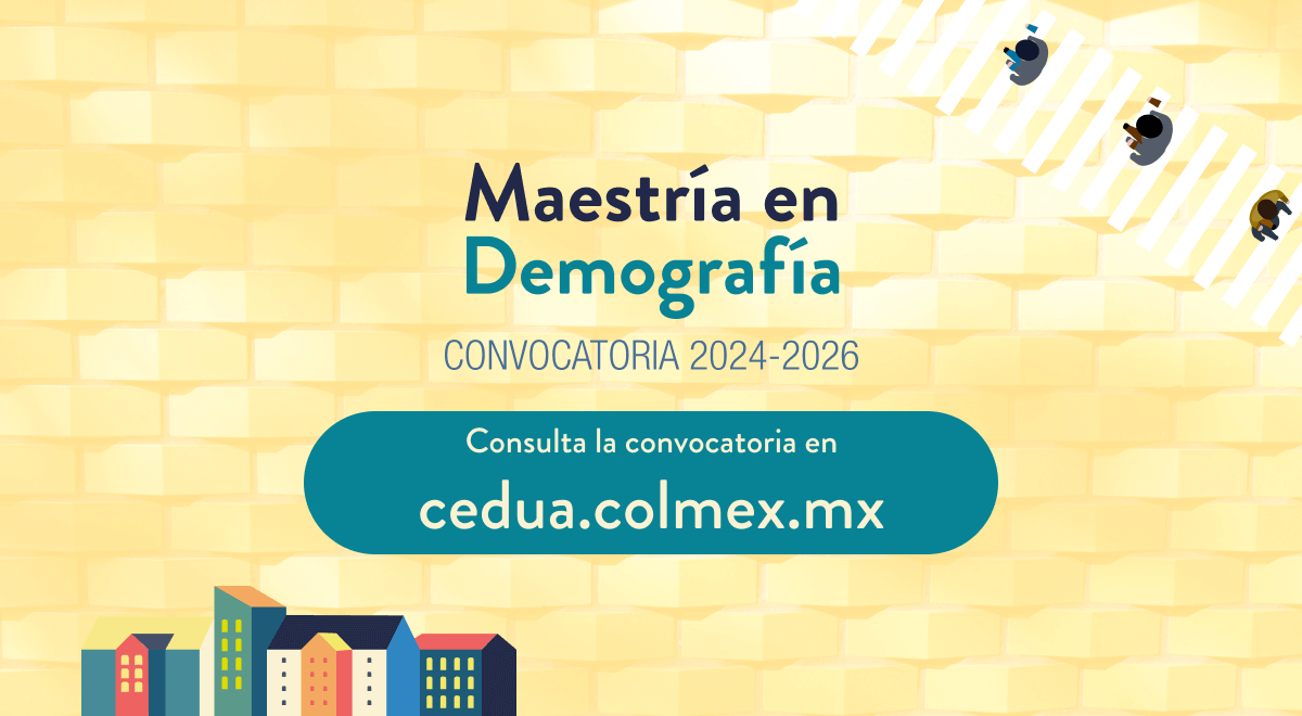MÉXICO MAESTRÍA EN DEMOGRAFÍA DEL CENTRO DE ESTUDIOS DEMOGRÁFICOS